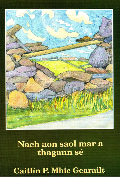 Nach aon Saol mar a thagann sé Caitlín P, Mhic Gearailt Gaeltach t Chorca Dhuibhne Beatháisnéis Autobiography