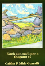 nach aon Saol mar a Thagann sé Caitlín P. Mhic Gearailt Cill Chúile Gaeltacht Chorca Dhuibhne