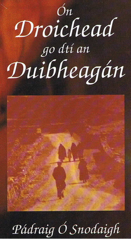 Ón Droichead go dtí an Duibheagán Pádraig Ó Snodaigh 1997