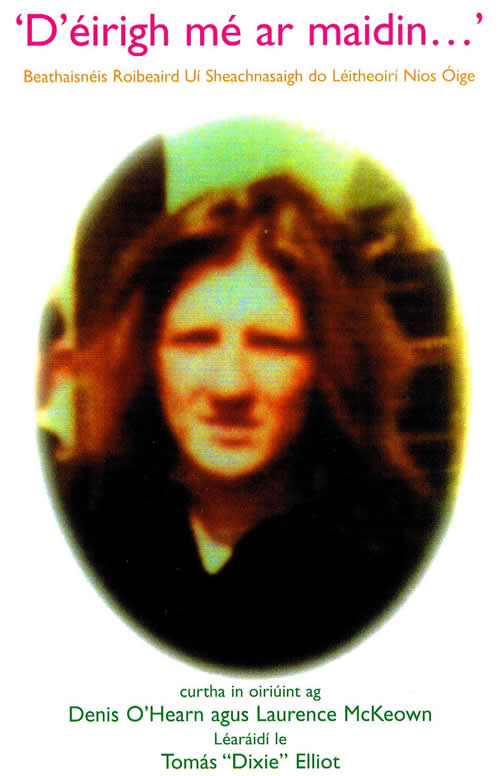 D'éirigh mé ar Maidin Beathaisnéis Roibeard Ó Seachnasaigh do léitheoirí óga curtha in eagar ag Denis O Hearn agus Laurance McKeon Léaráidí le Tomás Dixie Elliot Bobby Sands