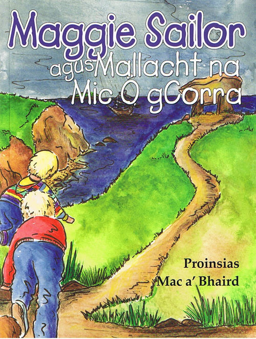 Maggie Sailor agus Mallacht na Mic Ó gCorra Proinsias Mac a'Bhaird Scéal do pháistí agus déagóirí óga 