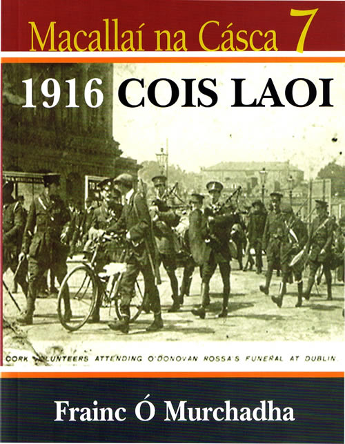 Macallaí na Cásca 7: 1916 Cois Laoi Frainc Ó Murchadha