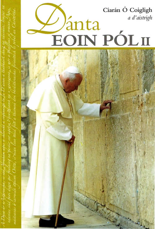 Eoin Pól 2 Dánta Eoin Pól 2 Ciarán Ó Coigligh Danta Eoin Pol 2 Aistrithe ag Ciaran O CoiglighThe Pontiff's Poetry