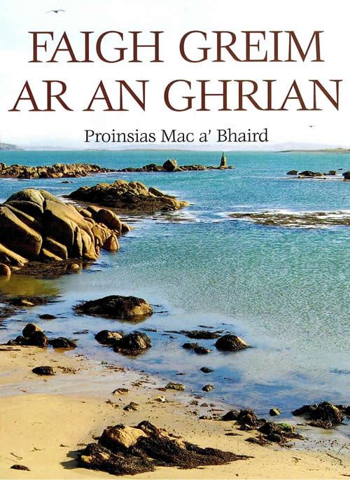 Faigh Greim ar an Ghrian. Cnuasacht filíochta le Proinsias Mac an Bhaird Danta neamh-ghnáth mar shaothar neamh-ghnáth ó scéalaí