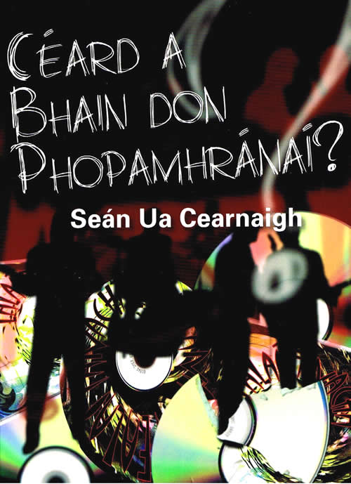 Céard a Bhain don Phopamhránaí Seán Ua Cearnaigh