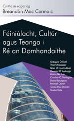 Féiniúlacht Cultúr agus Teanga i Ré an Domhanda Breandán Mac Cormaic Gréagóir Ó Dúill Thierry Ménissier Brian Ó Cnchubhair Gearóid Ó Tuathaigh Máirín Nic Eoin Conchúr Ó Giollagáin Daniel Bourgeois Michael Cronin Tomás Mac Síomóin Peadar Kirby