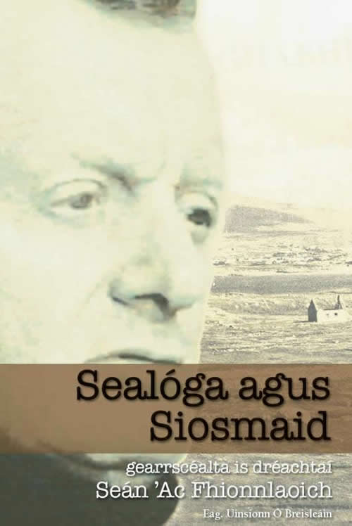 Sealóga agus Siosamaid Seán 'ac Fhionnlaoich Gearrscéalta Johnny Mhicí Thadhg An tUltach 1977-1984