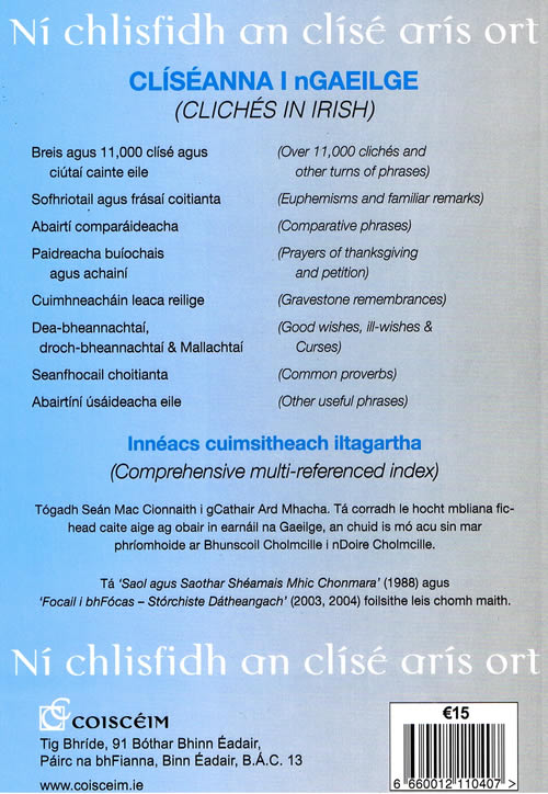 Mar a de=earfa Cnuasach Cliseanna ciutai caint agus frasai coitianta eile Sean Mac Cionnaith Irish Clichés Clichés in Irish Over 11,000 clichés and turn of phrases Euphemisms Comprehensive mulyi-referenced index