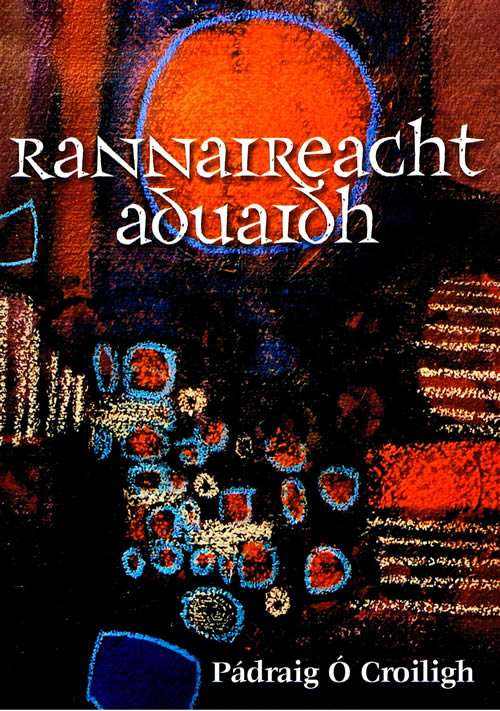 Rainnearacht Aduaidh Pádraig Ó Croiligh Cnuasacht filíocht Uladh