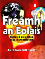 Fréamh an Eolais  Ciclipéid eolaíochta agus teicneolaíochta An tOllamh Matt Hussey Gaelic Encyclopedia of Science and Technology