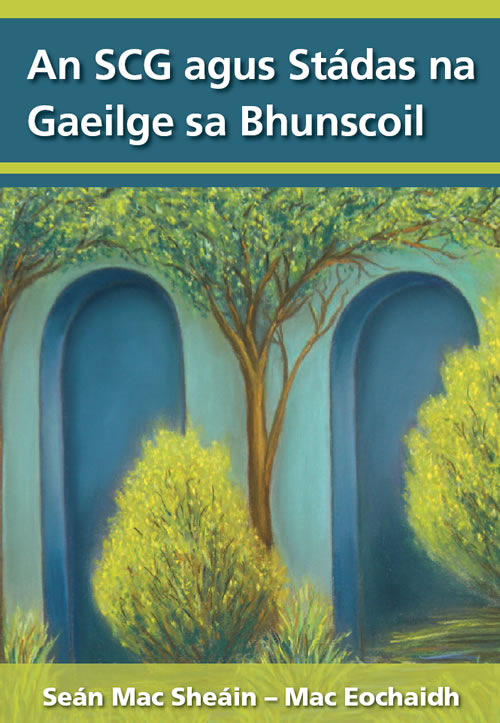 Scéim Cáilaíocht na Gaeilge agus Stádas na Gaeilge sa Bhunscoil Seán Mac Sheáin - Mac Eochaidh