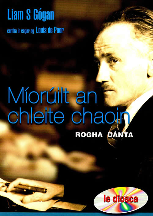 Míorúilt an Chleite Chaoin Liam S. Gógan Rogh Dánta curtha in eagar ag Louis de Paor. Diosca leis na leahair as a dtánadar air ag dul leis.