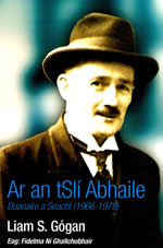 Ar an tSlí Abhaile Ar an tSli Abhaile Duanaire a seacht (1966-1979) Liam S. Gógan Eagraithe ag Fidelma Ní Gallchobhair