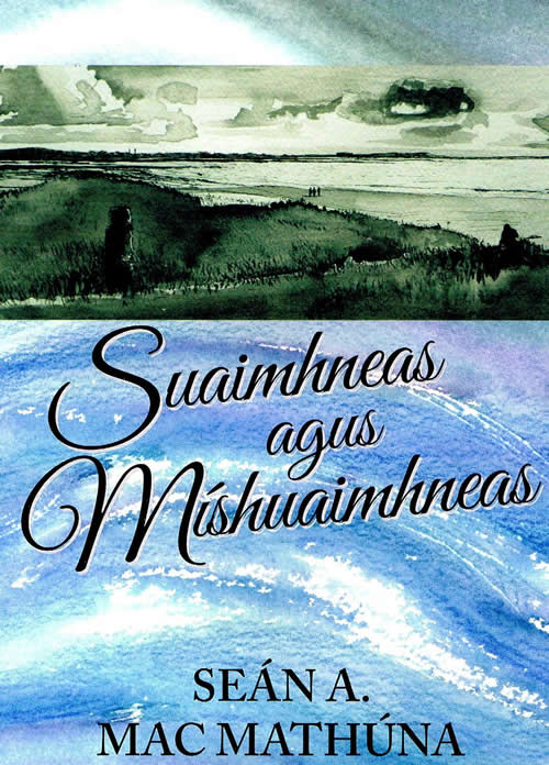 Suaimhneas agus Míshuaimhneas le Seán A. Mac Mathúna cnuasach aistí agus gearrscéalta