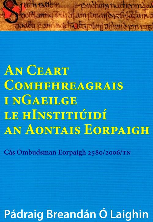An Ceart Comhfhreagrais i nGaeilge le hInstitiúidí an Aontais Eorpaigh le Pádraig B. Ó Laighin
