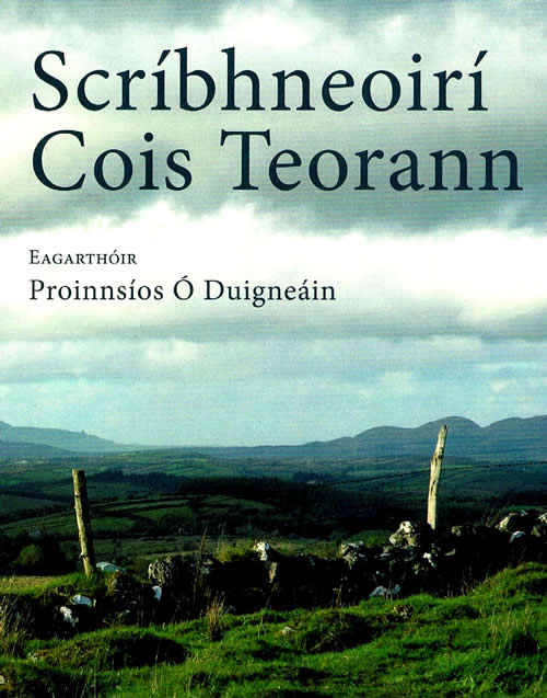 Scríbhneoirí Cois Teorann Eagraithe ag Proinnsias Ó Duigneáin Eoghan Ua Conaill Séamus Ó hUltacháin Diarmuid Johnson Rossa Ó Snodaigh Órla Parkinson Seosamh Mac Suibhne Séamas Mac Annaidh Sorcha Fox