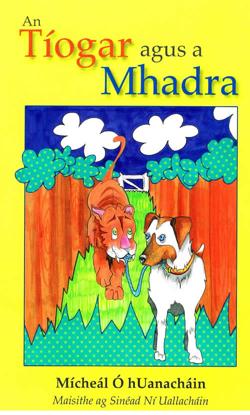 An Tíogar agus a mhadra le Mícheál Ó hUanacháin Scéal do leanaí óga childrens book