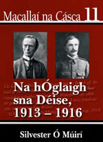 Macallaí na Cásca 11 Na hÓglaigh sna Déise 1913-1916 le Silvester Ó Muirí Éirí Amach na Cásca The Easter Rising 1916
