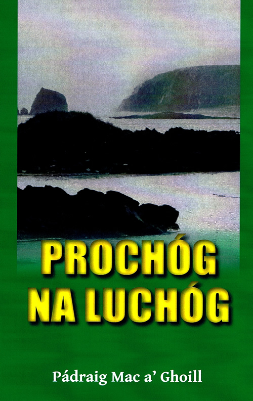 Prochóg na Luchóg le Pádraig Mac a' Ghoill curtha i n-eagar ag Mícheál Mac Giolla Easpuic