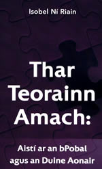 Thar Teorainn Amach - Aistí ar an bPobal agus an Duine Aonair le Isobel Ní Riain