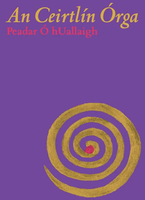 An Ceirtlín Órga le Peadar Ó hUallaigh cnuasach dánta breá