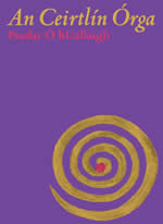 An Ceirtlín Órga le Peadar Ó hUallaigh Dánta Irish Poetry