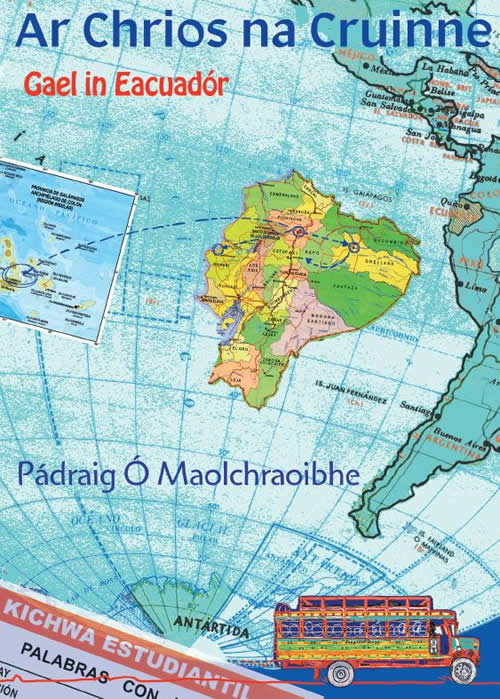 Ar Chrios na Cruinne - Gael i nEcuador le Pádraig Ó Maolchraoibhe