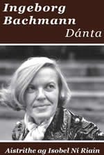 Ingeborg Bachmann - Dánta aistrithe ag Isobel Ní Riain
