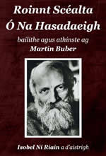 Roinnt Scéalta ó na Hasadeigh Martin Buber aistrithe ag /Isobel Ní Riain