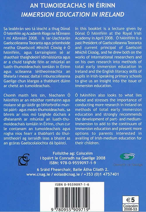An tumoideachas in Éirinn Dónal Ó hAiniféin Immersion Education in Ireland Donal Hanafin Acadamh Ríoga na hÉireann 22 Aibreán 2008 ISBN 978-0-9559097-1-9