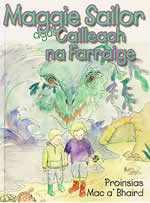 Maggie Sailor agus Cailleach na Farraige Prionsias Mac a' Bhaird Scéal do Phaistí aois 9+ Story book for children aged 9 upwards