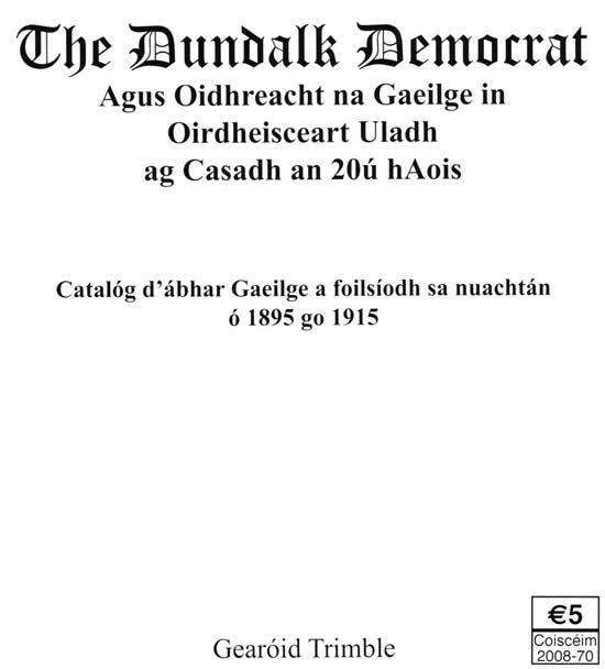 The Dundalk Democrat and People's Journal 1895 1915 Gearíd Trimble Gearoid Trimble