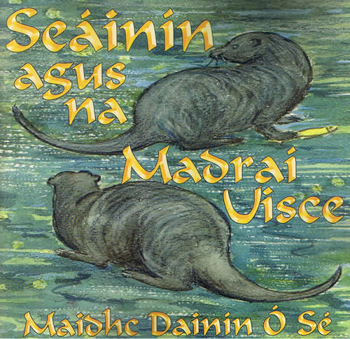 Seáinín agus na Madraí Uisce Maidhc Dainín Ó Sé 