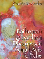 Raiftearaí i gCeartlár a Dhaoine san Aonú Aois is Fiche Colette Nic Aodha Raftery the Poet Mise Raiftearaí an File Lán dóchas is Grá le súile gan solas le ciúnas gan crá Antaine Raiftearaí Maigh Eo Anthony Raftery Mayo