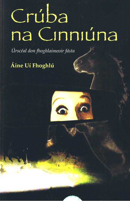 Crúba na Cinniúna Áine Uí Fhoghlú Urscéal don fhoghlaimeoir fásta