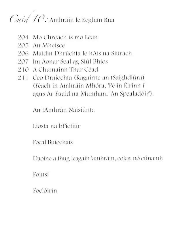 Mo Chreach is mo Léan, An Mheisce, Maidin dhrúchta le hAis na Siúrach, Im aonar seal ag siúl bhíos, A chumainn thar céad, Ceo draíochta, Ragairne an tSaighdiúra, An Amhrán Náisiúnta