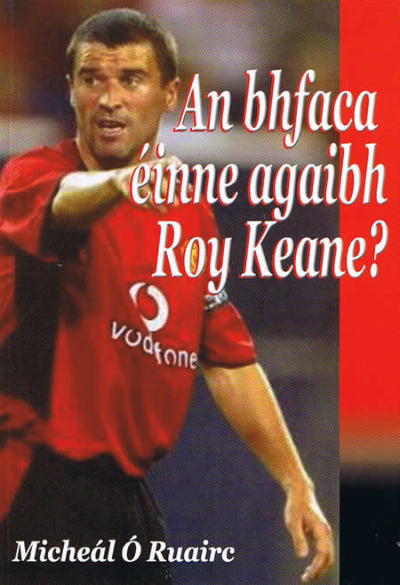 Roy Keane Irish Footballer Manchester United Republic of Ireland Poblacht na hÉireann